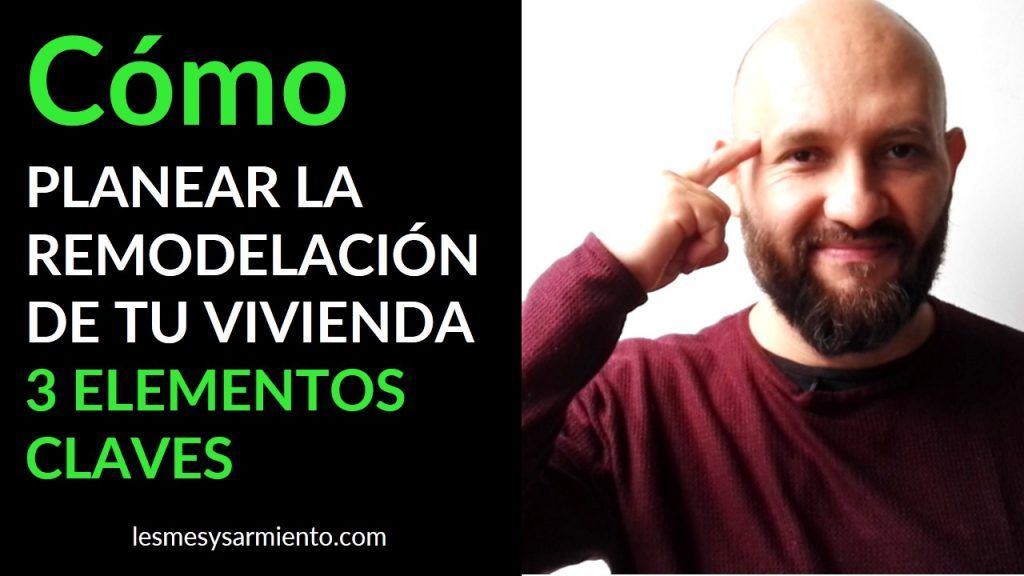 Cómo planear la remodelación de tu vivienda 3 elementos claves