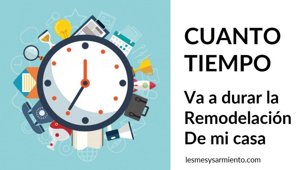 Cuanto tiempo dura remodelar una casa o un apartamento