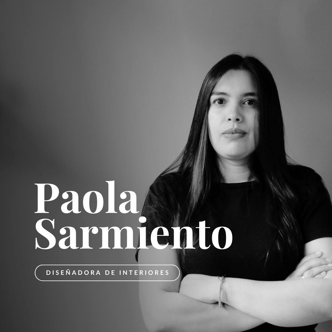 Paola Sarmiento - Diseñadora de interiores
